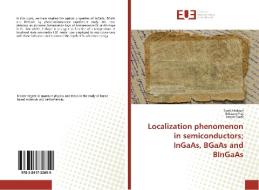 Localization phenomenon in semiconductors; InGaAs, BGaAs and BInGaAs di Tarek Hidouri, Ibtissem Fraj, Faouzi Saidi edito da Editions universitaires europeennes EUE