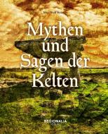 Mythen und Sagen der Kelten di Jörg-Wolf Krämer edito da Regionalia Verlag