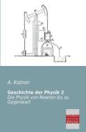 Geschichte der Physik 2 di A. Kistner edito da Bremen University Press