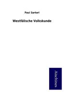 Westfälische Volkskunde di Paul Sartori edito da Aischines Verlag
