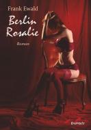 Berlin Rosalie di Frank Ewald edito da Engelsdorfer Verlag
