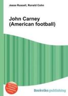 John Carney (american Football) di Jesse Russell, Ronald Cohn edito da Book On Demand Ltd.