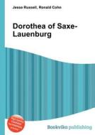 Dorothea Of Saxe-lauenburg di Jesse Russell, Ronald Cohn edito da Book On Demand Ltd.