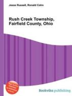 Rush Creek Township, Fairfield County, Ohio edito da Book On Demand Ltd.