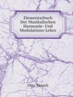 Elementarbuch Der Musikalischen Harmonie- Und Modulations-lehre di Otto Tiersch edito da Book On Demand Ltd.