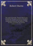 The Works Of The Rev. Thomas Halyburton Containing, The Great Concern Of Salvation, Treatise On Natural And Revealed Religion, Communion Sermons, And  di Robert Burns edito da Book On Demand Ltd.