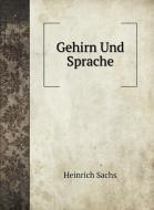 Gehirn Und Sprache di Heinrich Sachs edito da Book on Demand Ltd.