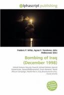 Bombing Of Iraq (december 1998) di #Miller,  Frederic P. Vandome,  Agnes F. Mcbrewster,  John edito da Vdm Publishing House