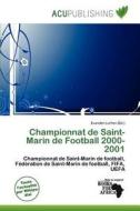 Championnat De Saint-marin De Football 2000-2001 edito da Acu Publishing