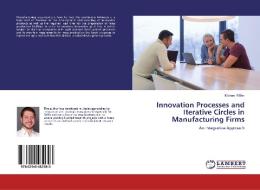 Innovation Processes and Iterative Circles in Manufacturing Firms di Michael Röller edito da LAP LAMBERT Academic Publishing