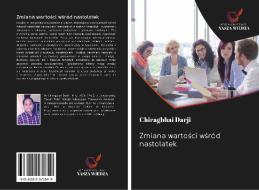 Zmiana wartosci wsród nastolatek di Chiragbhai Darji edito da Wydawnictwo Nasza Wiedza