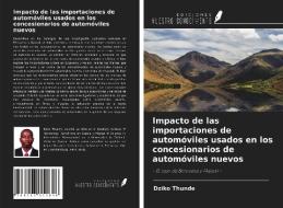 Impacto de las importaciones de automóviles usados ¿¿en los concesionarios de automóviles nuevos di Dziko Thunde edito da Ediciones Nuestro Conocimiento