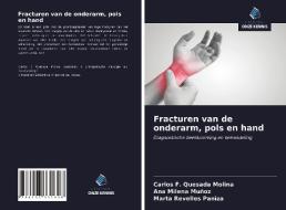 Fracturen van de onderarm, pols en hand di Carlos F. Quesada Molina, Ana Milena Muñoz, Marta Revelles Paniza edito da Uitgeverij Onze Kennis