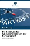 Die Reserven für Wachstum liegen in der Partnerschaft di Boris Zalessky edito da Verlag Unser Wissen
