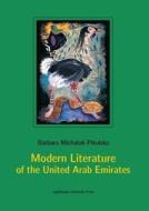 Modern Literature of the United Arab Emirates di Barbara Michalak-Pikulska edito da JAGIELLONIAN UNIV PR