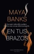 En Tus Brazos di Maya Banks edito da ROCA EDIT