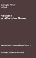 Nietzsche as Affirmative Thinker edito da Springer Netherlands