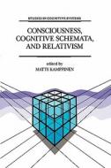 Consciousness, Cognitive Schemata, and Relativism edito da Springer Netherlands