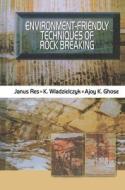Environment-Friendly Techniques of Rock Breaking di Janusz Res edito da CRC Press
