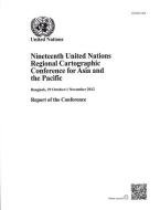 Nineteenth United Nations Regional Cartographic Conference for Asia and the Pacific: Report of the Conference di United Nations: Department of Economic and Social Affairs edito da UNITED NATIONS PUBN
