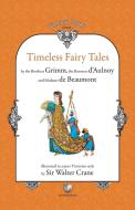 Timeless Fairy Tales di Brothers Grimm, Marie-Catherine Baroness D'Aulnoy edito da Mediamorphosis