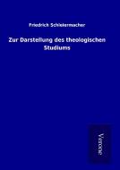 Zur Darstellung des theologischen Studiums di Friedrich Schleiermacher edito da TP Verone Publishing