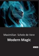 Modern Magic di Maximilian Schele De Vere edito da Culturea
