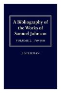 A Bibliography of the Works of Samuel Johnson: Treating His Published Works from the Beginnings to 1984, Volume II: 1760 di J. D. Fleeman edito da OXFORD UNIV PR