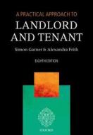 A Practical Approach to Landlord and Tenant di Simon Garner edito da OUP Oxford