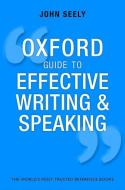 Oxford Guide to Effective Writing and Speaking di John (Freelance author and editor) Seely edito da Oxford University Press