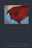 Melancholia′s Dog - Reflections on our Animal Kinship di Alice A. Kuzniar edito da University of Chicago Press
