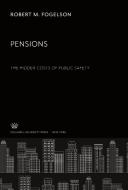 Pensions. the Hidden Costs of Public Safety di Robert M. Fogelson edito da Columbia University Press