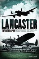Lancaster: The Biography di Tony Iveson, Brian Milton edito da Andre Deutsch