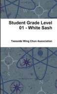 Student Grade Level 01 - White Sash di Mark Beardsell edito da Lulu.com