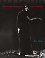 Imagine There's No Woman: Ethics and Sublimation di Joan Copjec edito da PAPERBACKSHOP UK IMPORT