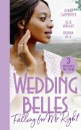 Wedding Belles: Falling For Mr Right di Kerri Carpenter, Elle Wright, Donna Hill edito da HarperCollins Publishers