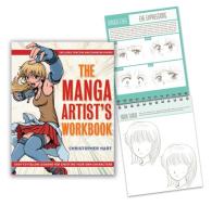 The Manga Artist's Workbook: Easy-To-Follow Lessons for Creating Your Own Characters di Christopher Hart edito da POTTERSTYLE