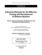 Industrial Methods For The Effective Development And Testing Of Defense Systems di Panel on Industrial Methods for the Effective Test and Development of Defense Systems, Committee on National Statistics, Board on Army Science and Techn edito da National Academies Press