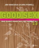 Good Sex 2.0 di Jim Hancock, Kara E. Powell edito da Zondervan