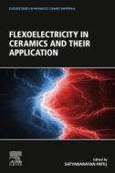 Flexoelectricity in Ceramics and Their Application edito da ELSEVIER