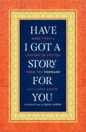 Have I Got a Story for You: More Than a Century of Fiction from the Forward di Ezra Glinter, Dara Horn edito da W W NORTON & CO