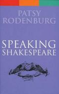 Speaking Shakespeare di Patsy Rodenburg edito da Bloomsbury Publishing PLC