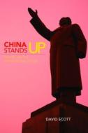 China Stands Up di David Scott edito da Routledge