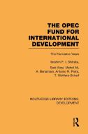 The OPEC Fund for International Development: The Formative Years di Ibrahim F. I. Shihata edito da ROUTLEDGE