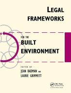 Legal Frameworks for the Built Environment di Jean Badman edito da Taylor & Francis