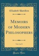 Memoirs of Modern Philosophers, Vol. 2 of 3 (Classic Reprint) di Elizabeth Hamilton edito da Forgotten Books