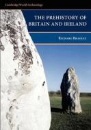 The Prehistory of Britain and Ireland di Richard Bradley edito da Cambridge University Press