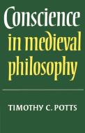 Conscience in Medieval Philosophy di Timothy C. Potts edito da Cambridge University Press