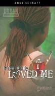 If You Really Loved Me di Anne Schraff edito da Turtleback Books