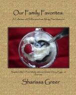 Our Family Favorites: : A Collection of Hit Recipes from Allergy Free Mom.com di Sharissa Greer edito da Allergy Free Mom.Com, Incorporated